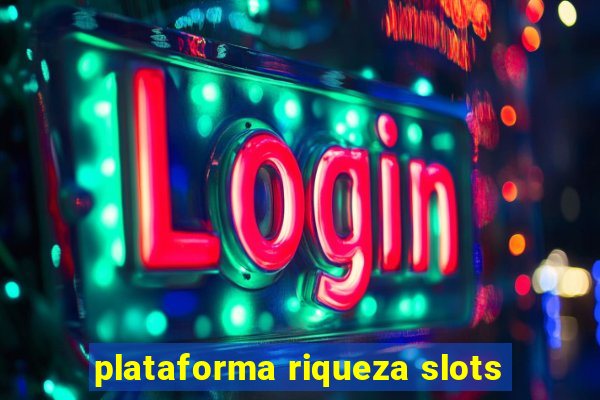 plataforma riqueza slots